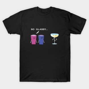 so glassy T-Shirt